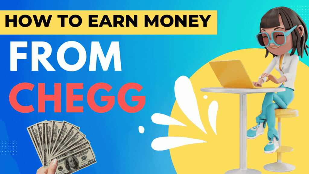 Earn money online from Chegg (as a Student, Teacher) : An ultimate guide