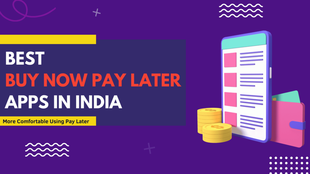 Best Buy Now Pay Later Apps in India